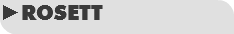 ►ROSETT